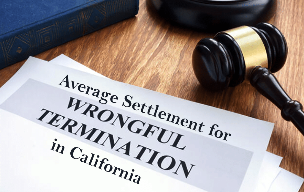 Average Settlement for Wrongful Termination in California