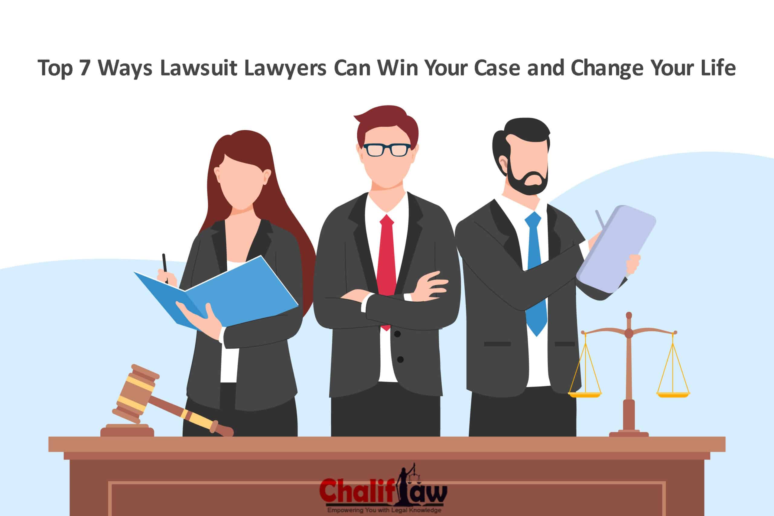 Top 7 Ways Lawsuit Lawyers Can Win Your Case and Change Your Life